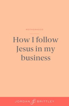 the cover of how i follow jesus in my business by jordan brittley, with an orange background