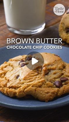 a chocolate chip cookie on a plate next to a glass of milk with the words brown butter chocolate chip cookies