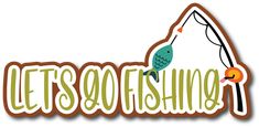 the logo for let's go fishing