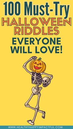 a skeleton holding a pumpkin with the words 100 must - try halloween riddles everyone will love