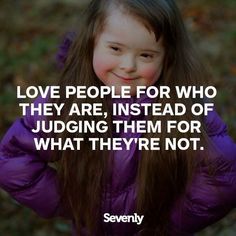 Jewish Special Needs Education: Removing the Stumbling Block: #BlogElul 23 - Love: Love People for Who They Are We Are The World, Love People, Special Needs, Great Quotes, Beautiful Words, Inspirational Words, Life Lessons, Favorite Quotes, Wise Words