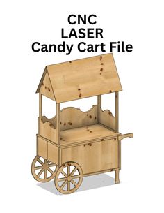 a wooden candy cart with the words cnc laser candy cart file