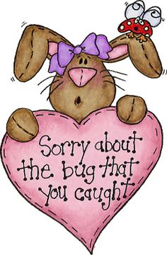 a bunny holding a heart with the words sorry about the bug that you caught