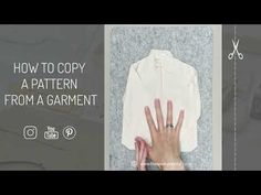 a woman's hand on top of a white shirt and scissors next to the text, how to copy a pattern from a garment