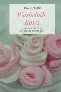 how to make washcloth roses so easy to make at christinecrafts com