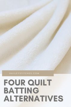 the text four quilt batting alternatives on top of a white sheet with black lettering