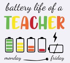 the words battery life of a teacher monday, friday and friday written in different colors