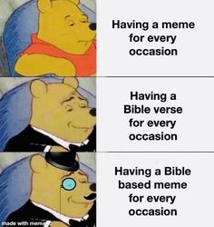 winnie the pooh sitting on top of a bed next to another cartoon character with text that reads having a meme for every occasion having a bible verse for every occasion