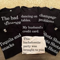 four t - shirts that say, the bad dance tables my husband's credit card and bachelor party was brought to you by chance