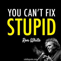 Comedian Ron White quote. heheheh Columbus High. You all know what I'm talking about. Comedians Jokes, Truth Hurts, Sarcastic Quotes, Happy Thoughts, Funny Short Videos, Funny People, Funny Facts