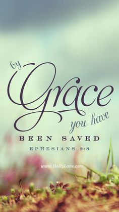 the words grace you have been saved by ephesians 534 are displayed in front of an image of grass and flowers