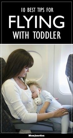 a woman sitting on an airplane with a baby in her lap and the words, 10 best tips for flying with toddler