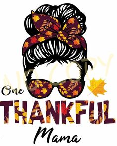 a woman wearing sunglasses and a thanksgiving hat with the words one grateful mama on it