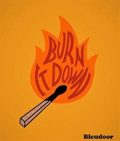 a burning match with the words burn it down