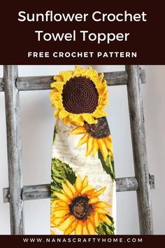 the sunflower crochet towel topper is hanging on an old ladder