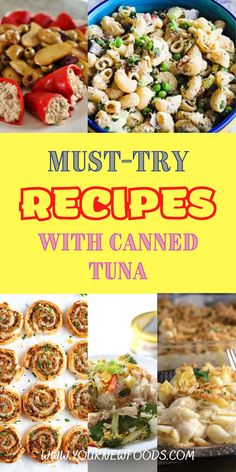 many different foods are shown with the words must try recipes with canned tuna in them