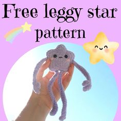 a hand holding up a crocheted toy with the text free leggy star pattern