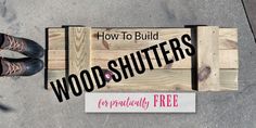 a person standing next to a wooden sign that says how to build wood shutters for practically free