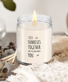 a candle that says sunrises together and still make about you