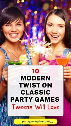 two women holding cocktails and sparklers with the words modern twist on classic party games