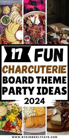 a collage of pictures with text that reads 17 fun charcuterie board theme party ideas