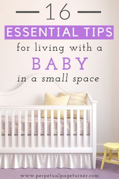 a baby crib with the words, 16 essential tips for living with a baby in a small space