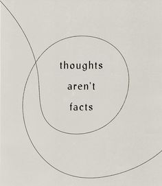 the words, thoughts aren't facts are in black and white