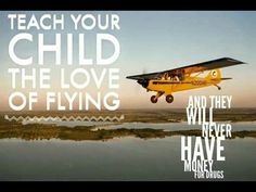 a small plane flying through the air with a quote above it that reads teach your child the love of flying and they will never have money