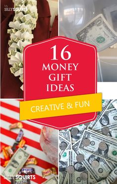 dollar bills and other items with the words 16 money gift ideas creative & fun