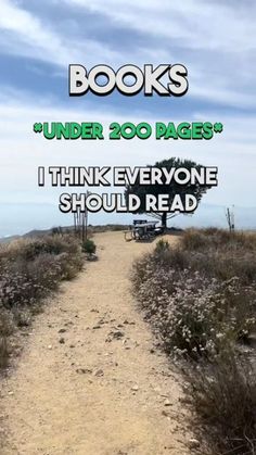 a dirt road with the words books under 200 pages i think everyone should read it