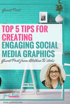 the top 5 tips for creating engaging social media graphics