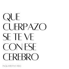 the words are written in black and white on a white background that says que curpazo seteve conse cerebro