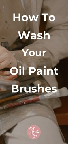 a person sitting on a chair with oil paint brushes in their hands and the words how to wash your oil paint brushes