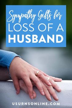 two hands holding each other with text overlay saying sympathy gifts for loss of a husband