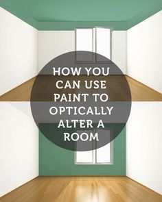 an empty room with the words how you can use paint to optically alter a room