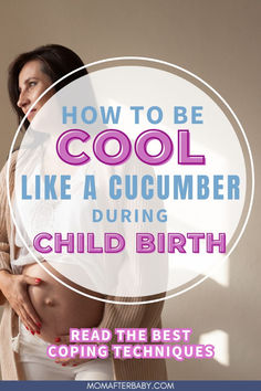 a pregnant woman holding her stomach with the words how to be cool like a cucumber during child birth