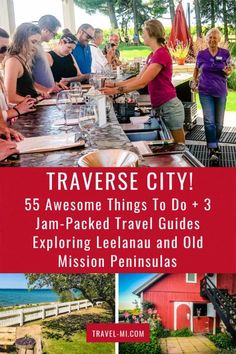 a group of people standing around a table with wine glasses on it and the words traverse city 5 awesome things to do 3 jam packed travel guides exploring lelanau and old mission peninsula