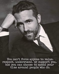 a man wearing a suit and tie with a quote on the side saying you can't force anyone to value respect, understand, or support, but you can choose to spend your