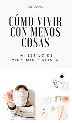 a woman holding a coffee cup in her hands with the words como vivirr con menos cosass