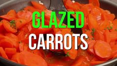 carrots being cooked in a pan with the words glazed carrots on it's side