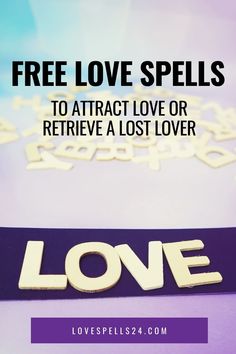 the words love spelled in white letters on a purple and blue background with text that reads, free love spells to attract love or retrive a lost lover