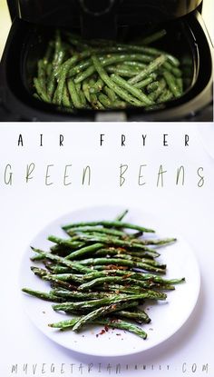 green beans being cooked in an air fryer and on a white plate with the words, air fryer green beans