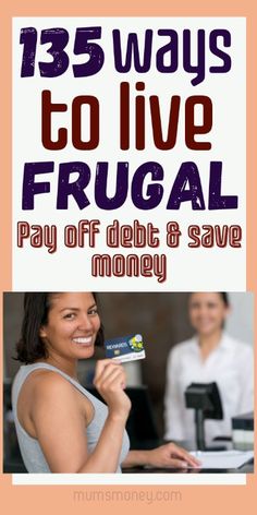 a woman holding up a credit card with the words, 25 ways to live frugal pay off debt and save money