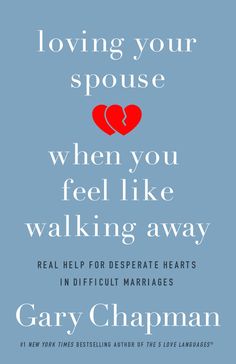 Loving Your Spouse When You Feel Like Walking Away Loving Your Spouse, Relationship Strengthening, Marital Counseling, Gary Chapman, 5 Love Languages, Marriage Help, Healthy Advice, Inspirational Books To Read, Marriage Problems