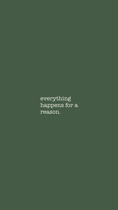 a green background with the words everything happens for a reason