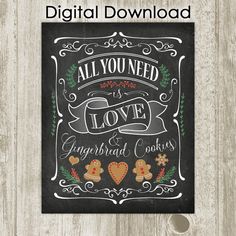 a chalkboard sign that says, all you need is love and gingerbread cookies