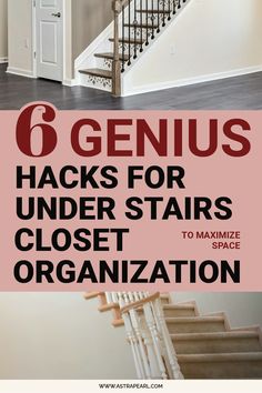 stairs with text overlay that reads 6 genius hacks for under stairs closet organization