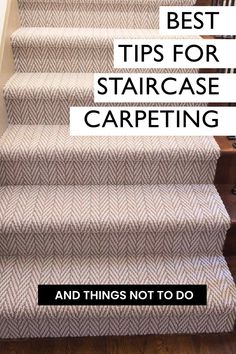 some stairs with the words best tips for staircase carpeting and things not to do