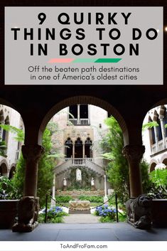 an archway with the words 9 quirky things to do in boston off the beaten path destinations in one of america's oldest cities