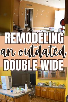 an outdated kitchen is shown with the words remodeling an outdated double wide